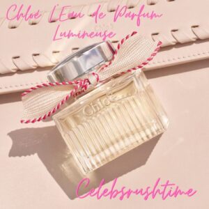 Chloé L’Eau de Parfum Lumineuse- New Addition